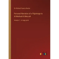 Personal Narrative of a Pilgrimage to Al-Madinah & Meccah: Volume 1 - in large print