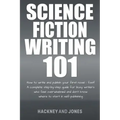 Science Fiction Writing 101: How To Write And Publish Your First Novel - Fast!