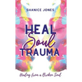 Heal Soul Trauma: Healing from a Broken Soul
