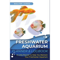 Freshwater Aquarium Planner & Logbook: A Little Planner to Help You Maintain Your Freshwater Aquarium
