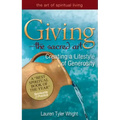 Giving--The Sacred Art: Creating a Lifestyle of Generousity