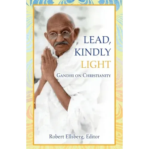 Lead, Kindly Light: Gandhi on Christianity