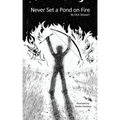 Never Set a Pond on Fire