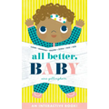All Better, Baby!: A Board Book