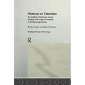 Violence on Television: An Analysis of Amount, Nature, Location and Origin of Violence in British Programmes