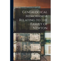 Genealogical Memoranda Relating to the Family of Newton