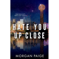Hate You Up Close