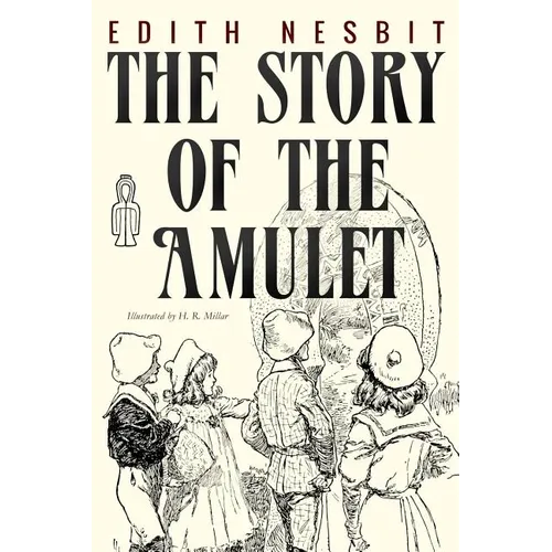 The Story of the Amulet: Illustrated