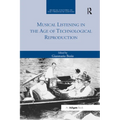 Musical Listening in the Age of Technological Reproduction