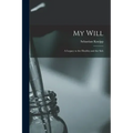 My Will: a Legacy to the Healthy and the Sick