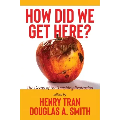 How Did We Get Here?: The Decay of the Teaching Profession