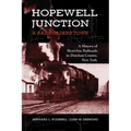 Hopewell Junction: A Railroader's Town: A History of Short-Line Railroads in Dutchess County, New York