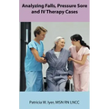 Analyzing Falls, Pressure Sore and IV Therapy Cases