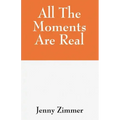 All The Moments Are Real