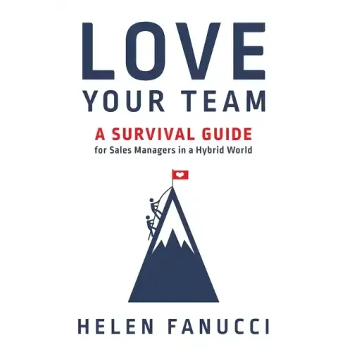 Love Your Team: A Survival Guide for Sales Managers in a Hybrid World