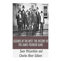Legends of the West: The History of the James-Younger Gang
