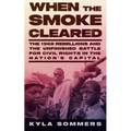 When the Smoke Cleared: The 1968 Rebellions and the Unfinished Battle for Civil Rights in the Nation's Capital