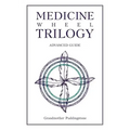 Medicine Wheel Trilogy: Advanced Guide