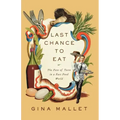 Last Chance to Eat: Finding Taste in an Era of Fast Food