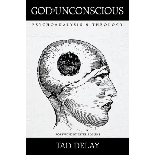 God Is Unconscious: Psychoanalysis and Theology