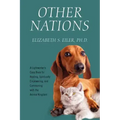 Other Nations: A Lightworker's Case Book for Healing, Spiritually Empowering, and Communing with the Animal Kingdom