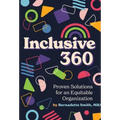 Inclusive 360: Proven Solutions for an Equitable Organization