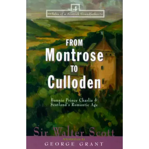 From Montrose to Culloden: Bonnie Prince Charlie and Scotland's Romantic Age