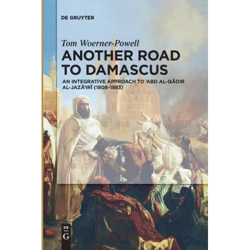 Another Road to Damascus: An Integrative Approach to 'Abd Al-Qadir Al-Jaza'iri