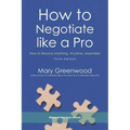 How to Negotiate like a Pro: How to Resolve Anything, Anytime, Anywhere