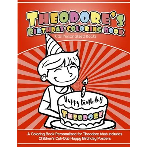 Theodore's Birthday Coloring Book Kids Personalized Books: A Coloring Book Personalized for Theodore that includes Children's Cut Out Happy Birthday P