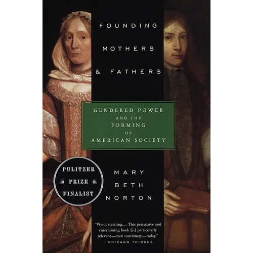 Founding Mothers & Fathers: Gendered Power and the Forming of American Society