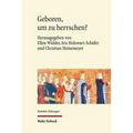 Geboren, Um Zu Herrschen?: Gefahrdete Dynastien in Historisch-Interdisziplinarer Perspektive