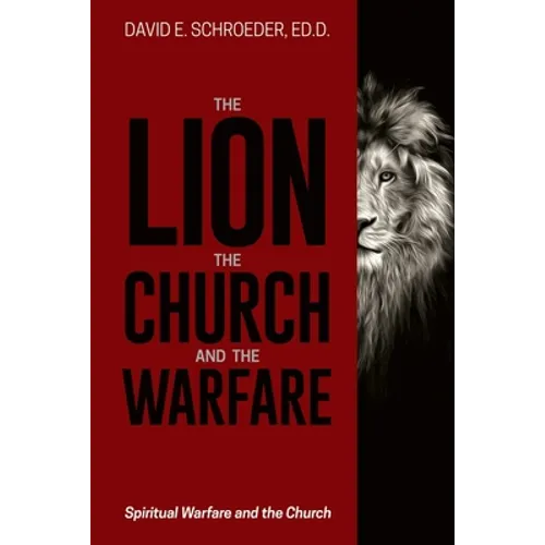 The Lion, the Church, and the Warfare: Spiritual Warfare and the Church