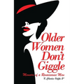 Older Women Don't Giggle: Memoirs of a Renaissance Man