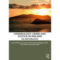 Criminology, Crime and Justice in Ireland: An Introduction
