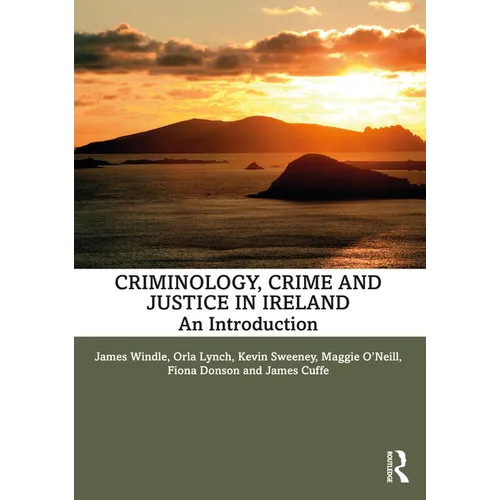 Criminology, Crime and Justice in Ireland: An Introduction
