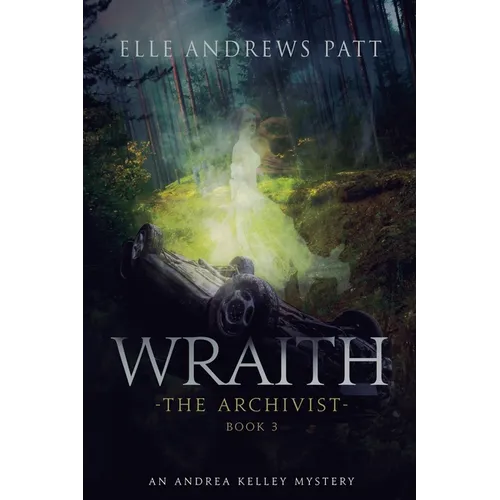 Wraith: An Andrea Kelley Mystery (The Archivist Book 3)