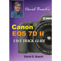 David Busch's Canon EOS 7D Mark II FAST TRACK GUIDE