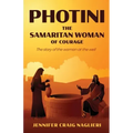 Photini: The Samaritan Woman of Courage