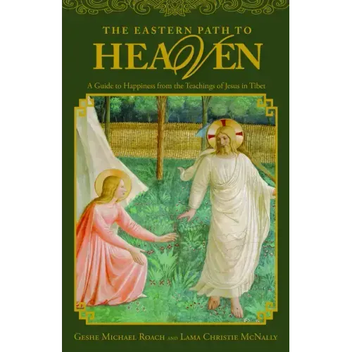 The Eastern Path to Heaven: A Guide to Happiness from the Teachings of Jesus in Tibet
