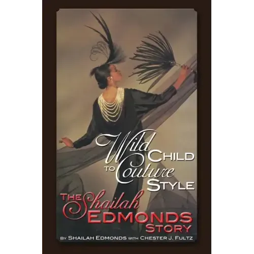 Wild Child To Couture Style: The Shailah Edmonds Story