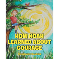 How Noah Learned About Courage