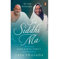 Sri Siddhi Ma: The Story of Neem Karoli Baba's Spiritual Legacy
