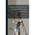 Some Account of George William Wilshere: Baron Bramwell of Hever, and His Opinions