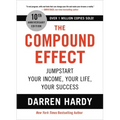 The Compound Effect (10th Anniversary Edition): Jumpstart Your Income, Your Life, Your Success