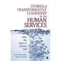 Stories of Transformative Leadership in the Human Services: Why the Glass Is Always Full