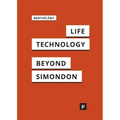 Life and Technology: An Inquiry Into and Beyond Simondon