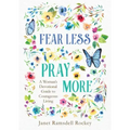 Fear Less, Pray More: A Woman's Devotional Guide to Courageous Living