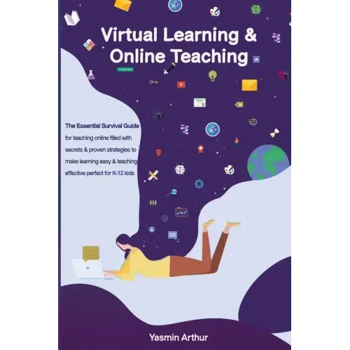 Virtual learning and online teaching - The Essential survival Guide for teaching online filled with secrets and proven strategies to make learning eas