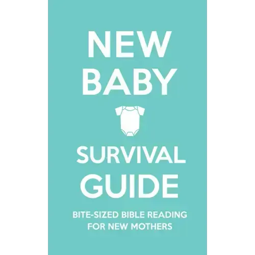 New Baby Survival Guide: Bite-Sized Bible Reading for New Mothers
